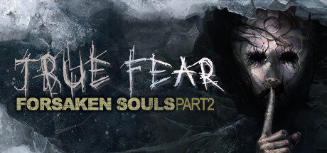 真实恐惧：被遗弃的灵魂2|True Fear Forsaken Souls Part 2|1.9.7